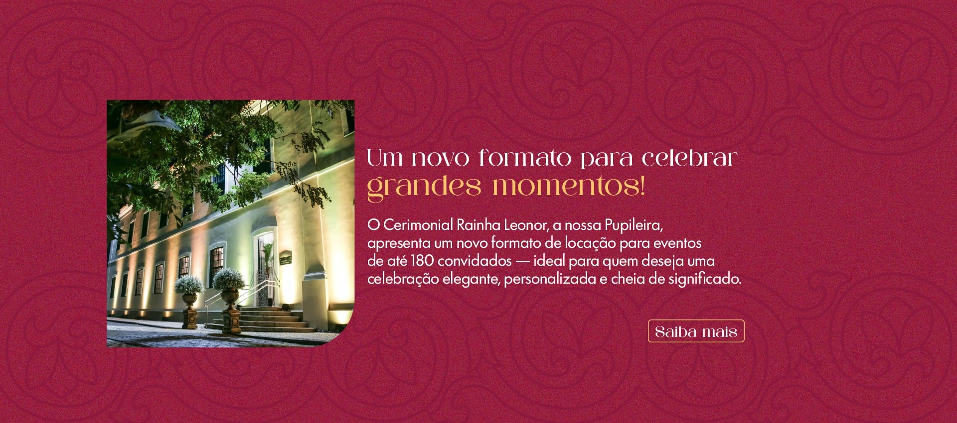 Um novo formato para celebrar grandes momentos